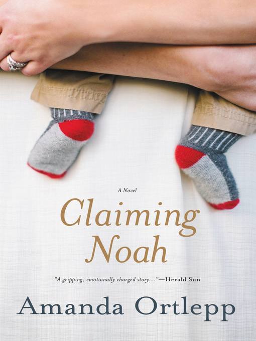 Title details for Claiming Noah by Amanda Ortlepp - Available